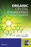 Organic Crystal Engineering di Edward R. T. Tiekink edito da Wiley-Blackwell