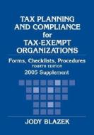 Tax Planning and Compliance for Tax-Exempt Organizations, 2005 Supplement di Jody Blazek edito da WILEY