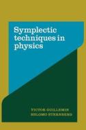 Symplectic Techniques in Physics di Victor W. Guillemin, Shlomo Sternberg edito da Cambridge University Press