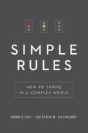 Simple Rules: How to Thrive in a Complex World di Donald Sull, Kathleen M. Eisenhardt edito da Houghton Mifflin