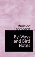 By-ways And Bird Notes di Maurice Thompson edito da Bibliolife