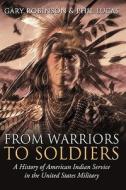From Warriors To Soldiers di Gary Robinson edito da Iuniverse