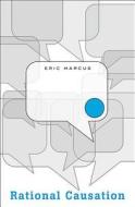 Rational Causation di Eric Marcus edito da Harvard University Press