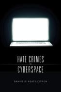 Hate Crimes in Cyberspace di Danielle Keats Citron edito da Harvard University Press