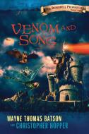 Venom and Song: The Berinfell Prophecies Series - Book Two di Wayne Thomas Batson, Christopher Hopper edito da THOMAS NELSON PUB
