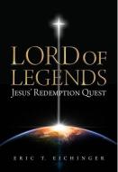 Lord of Legends: Jesus' Redemption Quest di Eric Eichinger edito da CONCORDIA PUB HOUSE