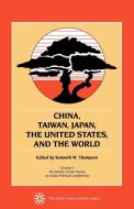 China, Taiwan, Japan, the United States and the World di Kenneth W. Thompson edito da University Press of America
