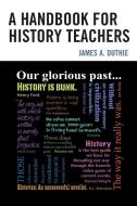 HANDBOOK FOR HISTORY TEACHERS PB di James A. Duthie edito da Rowman and Littlefield