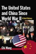The United States and China Since World War II: A Brief History di Chi (U.S.-China Policy Foundation Wang edito da Taylor & Francis Ltd