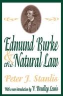 Edmund Burke and the Natural Law di Peter J. Stanlis edito da Taylor & Francis Inc