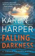 Falling Darkness: A Novel of Romantic Suspense di Karen Harper edito da MIRA