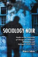 Sociology Noir di Roger A. Salerno edito da McFarland
