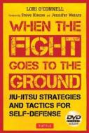 When The Fight Goes To The Ground di Lori O'Connell, Steve Hiscoe edito da Tuttle Publishing