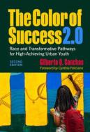 The Color of Success 2.0 di Gilberto Q Conchas edito da Teachers College Press