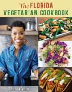 The Florida Vegetarian Cookbook di Dalia Colón edito da UNIV PR OF FLORIDA