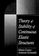 Theory of Stability of Continuous Elastic Structures di Mario Como edito da CRC Press