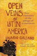 Open Veins of Latin America di Eduardo Galeano edito da MONTHLY REVIEW PR