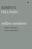 Oedipus Variations: Studies in Literature and Psychoanalysis di James Hillman, Karl Kerényi edito da SPRING PUBN