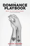 The Dominance Playbook di Anton Fulmen edito da Greenery Press