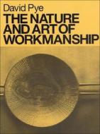 The Nature and Art of Workmanship di David Pye edito da Fox Chapel Publishing