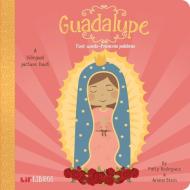 Guadalupe:first Words/primeras Palabras di Patty Rodriguez, Ariana Stein edito da Lil Libros