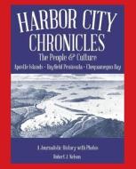 Harbor City Chronicles: The People & Culutre di Robert J. Nelson edito da Blue Box Design
