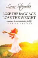 Lose the Baggage, Lose the Weight: A Woman-To-Woman Recipe for Life di Lorna Stremcha edito da Resolutions! Media