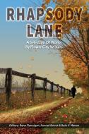Rhapsody Lane - A Selection of Works by Flower City Writers di Bala Menon, Rena Flannigan, Konrad Brinck edito da Tamarind Tree Books Inc.