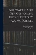 Auf Wache and Der Gefrorene Kuss / Edited by A.A. McDonell di Berthold Auerbach, Otto Roquette edito da LIGHTNING SOURCE INC