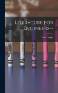 Literature for Engineers-- di Lane Cooper edito da LEGARE STREET PR