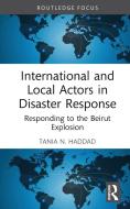 International And Local Actors In Disaster Response di Tania N. Haddad edito da Taylor & Francis Ltd