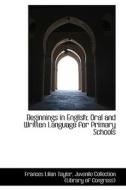 Beginnings In English di Frances Lilian Taylor edito da Bibliolife
