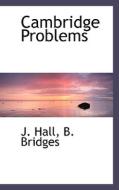 Cambridge Problems di J Hall edito da Bibliolife