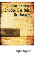 Pour L' Dition Critique Des Odes De Ronsard di Hugues Vaganay edito da Bibliolife