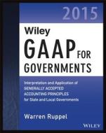 Wiley Gaap For Governments 2015 di Warren Ruppel edito da John Wiley & Sons Inc