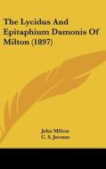The Lycidus and Epitaphium Damonis of Milton (1897) di John Milton edito da Kessinger Publishing