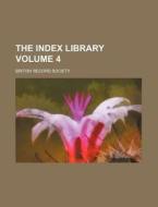 The Index Library Volume 4 di British Record Society edito da Rarebooksclub.com