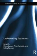 Understanding Russianness di Risto Alapuro edito da ROUTLEDGE