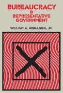Bureaucracy and Representative Government di Jr. Niskanen edito da Taylor & Francis Ltd