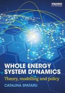 Whole Energy System Dynamics di Catalina (University College London Spataru edito da Taylor & Francis Ltd
