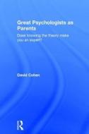 Great Psychologists As Parents di David Cohen edito da Taylor & Francis Ltd
