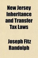 New Jersey Inheritance And Transfer Tax di Joseph Fitz Randolph edito da General Books