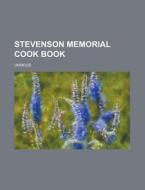 Stevenson Memorial Cook Book di Various edito da General Books Llc