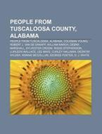 People From Tuscaloosa County, Alabama: di Books Llc edito da Books LLC, Wiki Series