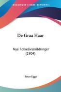 de Graa Haar: Nye Folkelivsskildringer (1904) di Peter Egge edito da Kessinger Publishing