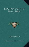 Doctrine of the Will (1846) di Asa Mahan edito da Kessinger Publishing