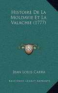 Histoire de La Moldavie Et La Valachie (1777) di Jean Louis Carra edito da Kessinger Publishing