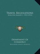 Travel Regulations: Effective August 1, 1913 (1913) di Department of Commerce edito da Kessinger Publishing