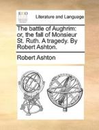 The Battle Of Aughrim di Robert Ashton edito da Gale Ecco, Print Editions