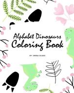 ALPHABET DINOSAURS COLORING BOOK FOR CHI di SHEBA BLAKE edito da LIGHTNING SOURCE UK LTD